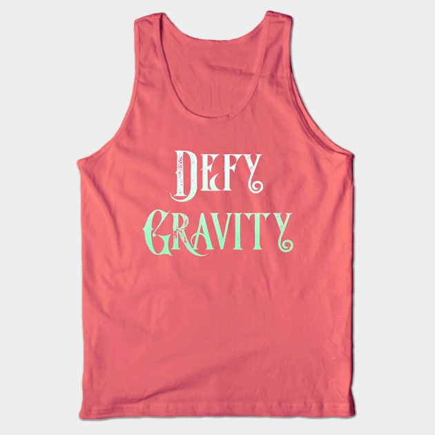 Defy Gravity Tank Top by TheatreThoughts